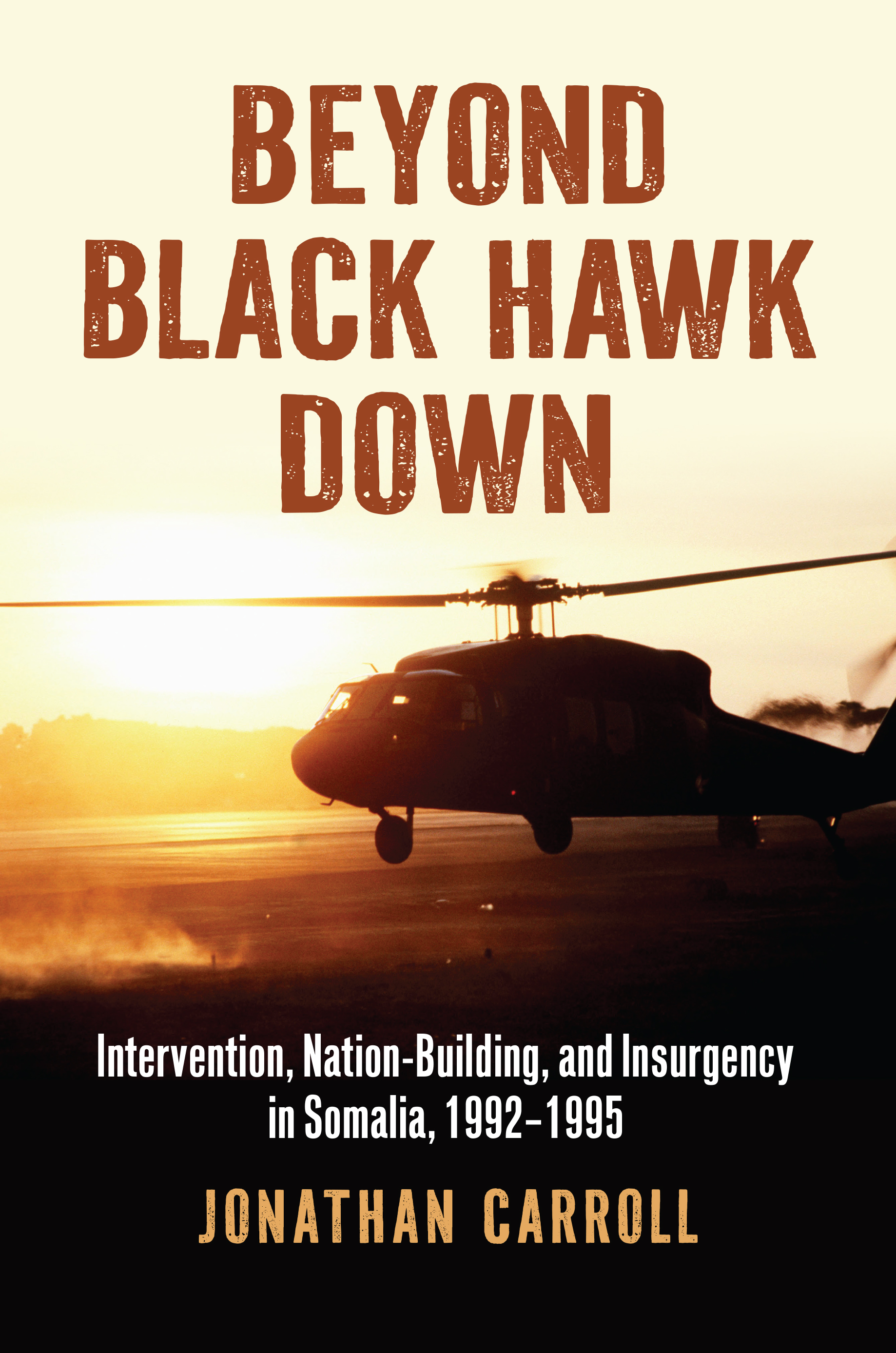 Cover of Beyond Black Hawk Down: Intervention, Nation-Building,and Insurgency in Somalia, 1992–1995